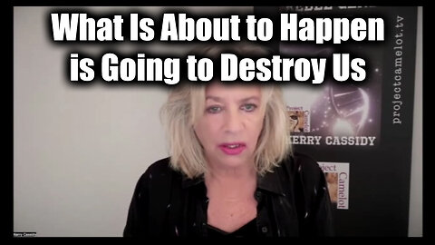 Kerry Cassidy HUGE - What Is About To Happen Is Going To Destroy Us