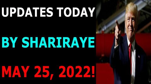 UPDATES TODAY BY SHARIRAYE MAY 25, 2022 - TRUMP NEWS