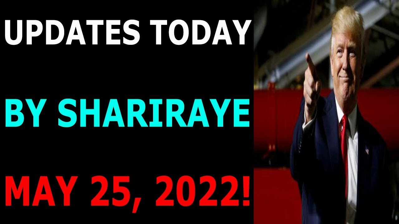 UPDATES TODAY BY SHARIRAYE MAY 25, 2022 - TRUMP NEWS