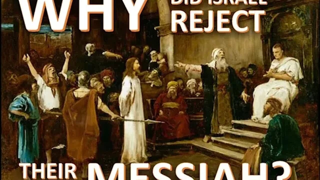 Ross Patterson : Why did Israel reject their Messiah?