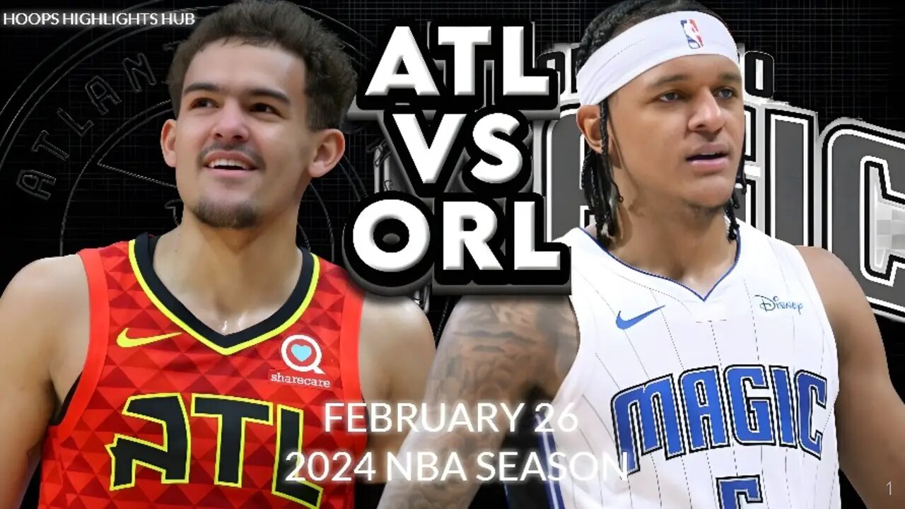 Orlando Magic vs Atlanta Hawks Full Game Highlights | Feb 25 | 2024 NBA Season