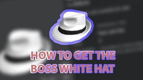 HOW TO GET THE BOSS WHITE HAT ON ROBLOX 2020!