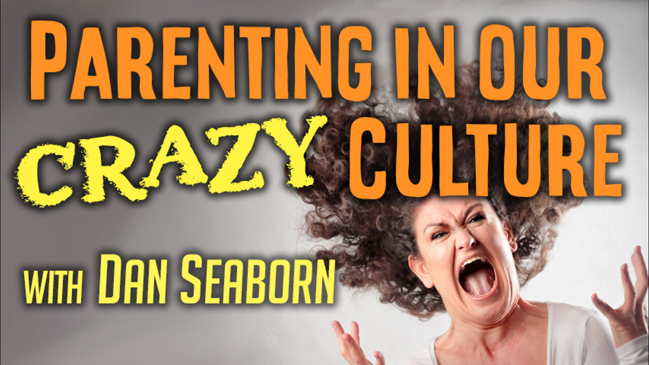 Parenting In Our Crazy Culture - Dan Seaborn on LIFE Today Live