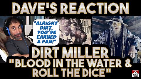 Dave's Reaction: Dirt Miller — Blood In The Water + Roll The Dice