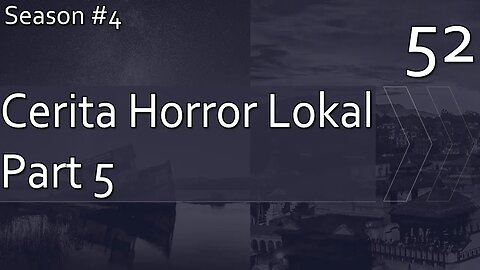 Cerita Horror Lokal, Part 5 - Season 4, Episode 52