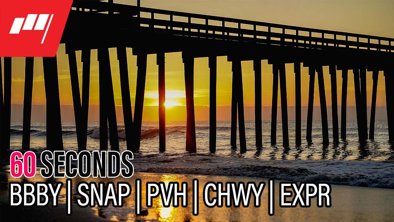 ⏱️60 Seconds $BBBY $SNAP $PVH $CHWY $EXPR more @MarketRebels 🏴☠️
