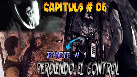 The Evil Within 1 Capitulo # 06 ~ Parte # 1 ~ Perdiendo el Control