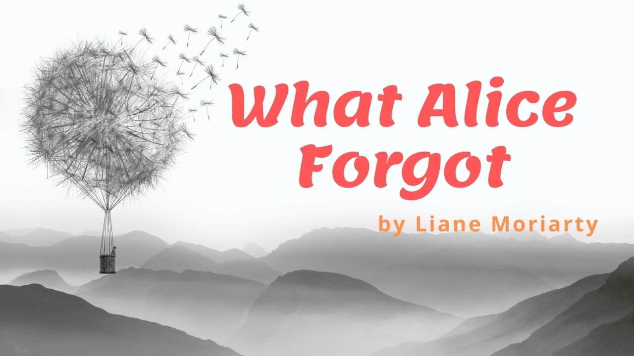 WHAT ALICE FORGOT by Liane Moriarty