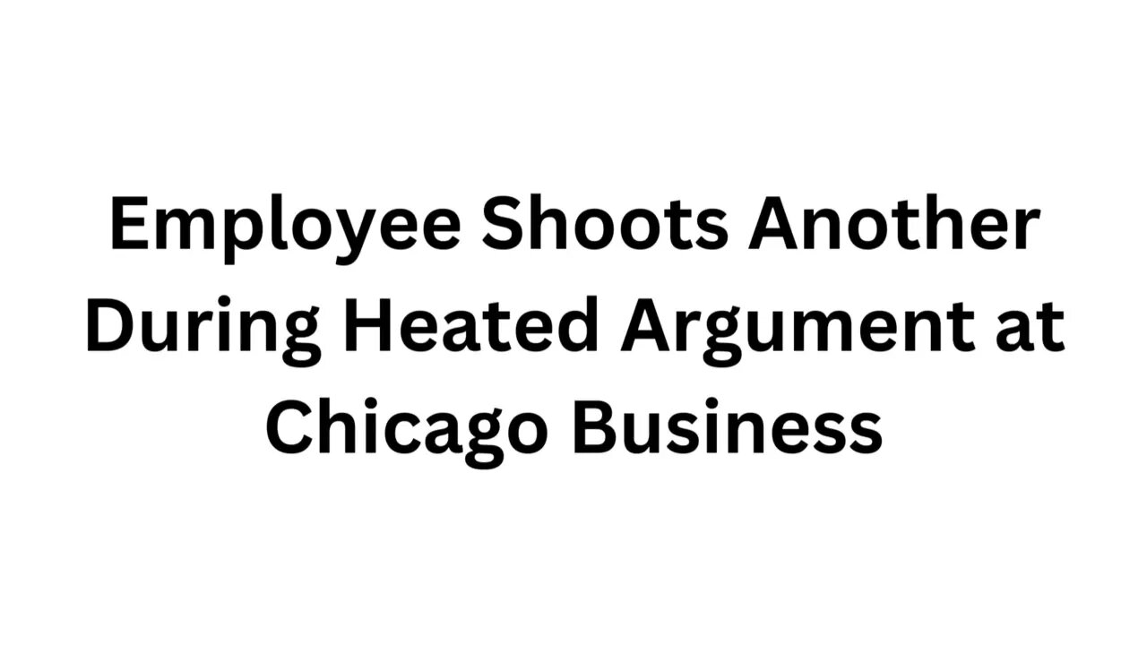 Employee Shoots Another During Heated Argument at Chicago Business