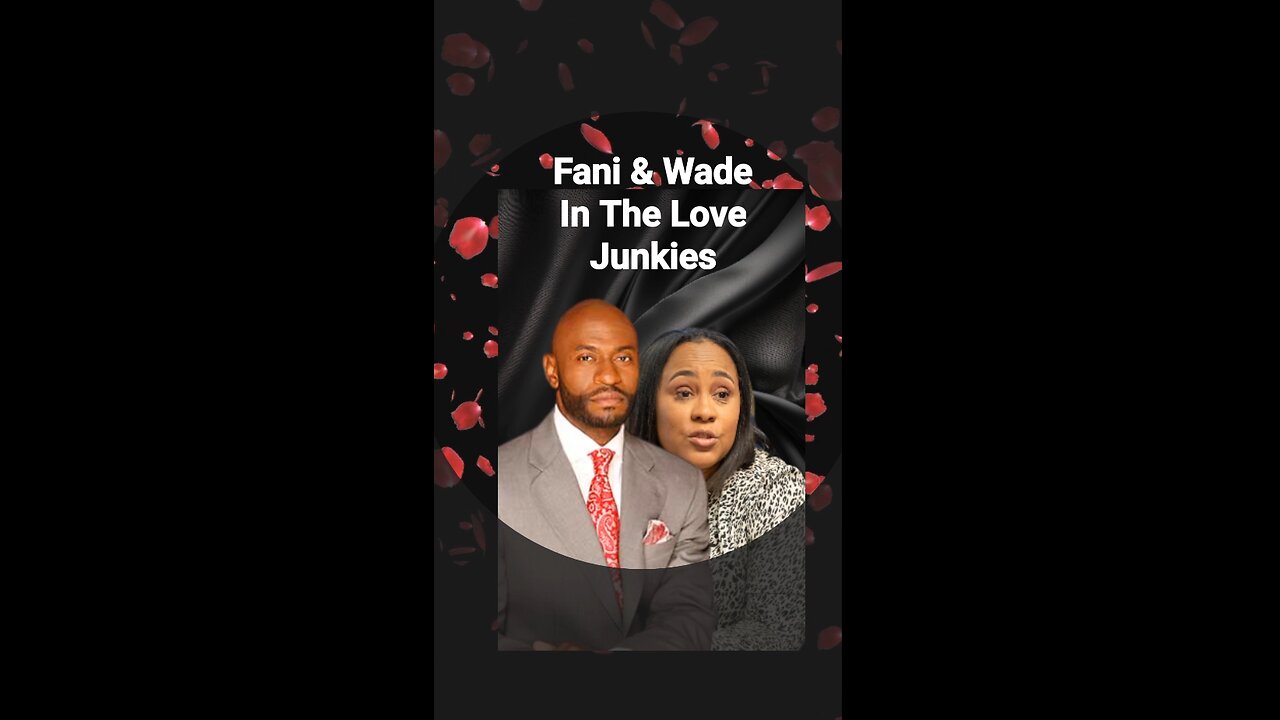 The Love Junkies Starring Nathan Wade & Fani Willis