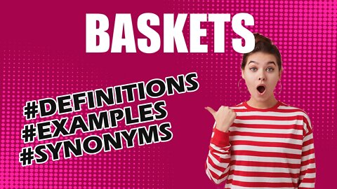 Definition and meaning of the word "baskets"