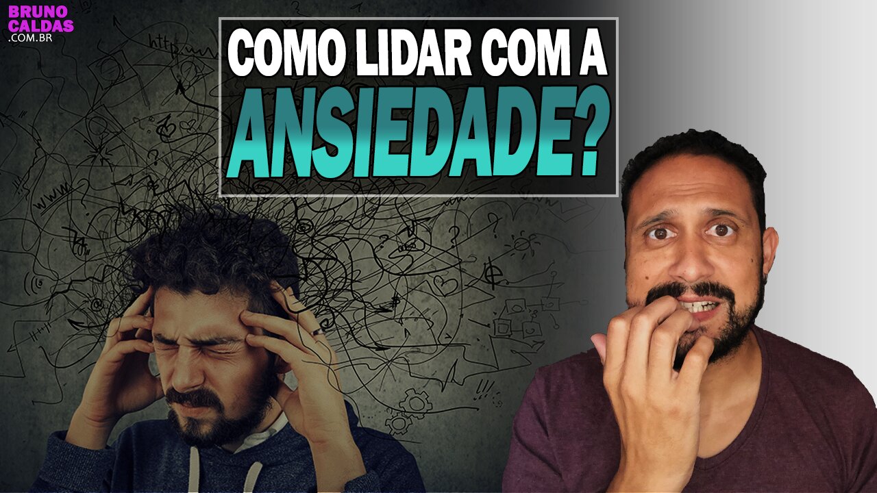 Como lidar com a ANSIEDADE?