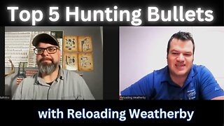 What is the top 5 game hunting bullets right now? With Reloading Weatherby