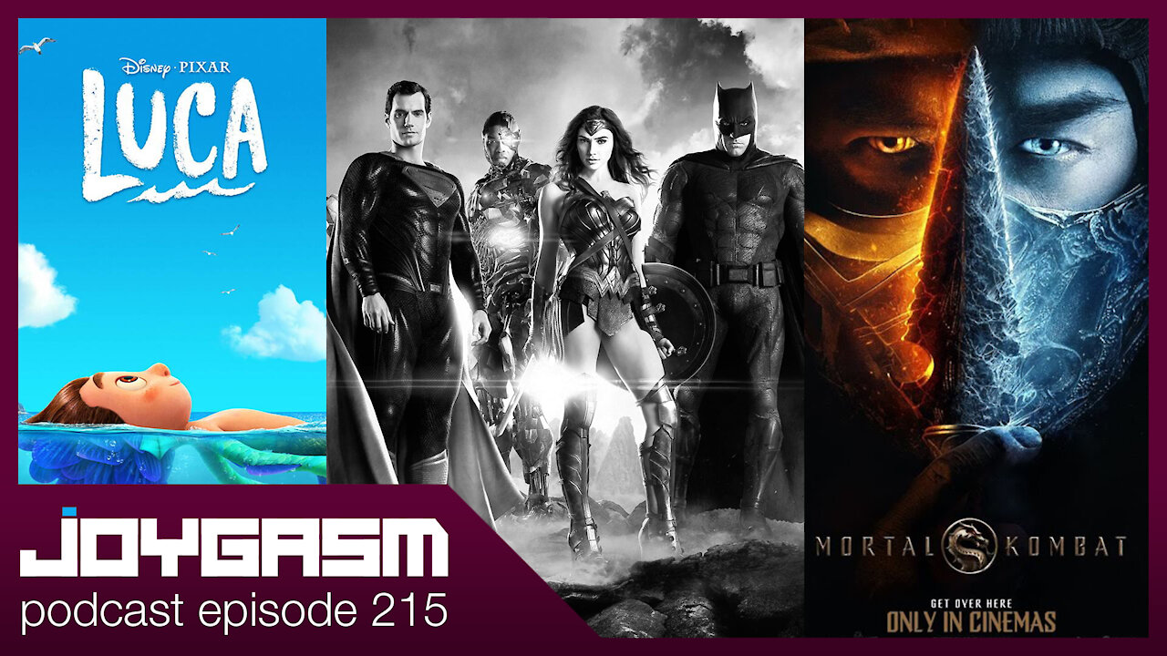 Joygasm Podcast Ep 215: Mortal Kombat, Luca, & Zack Snyder Justice League Trailer Reactions