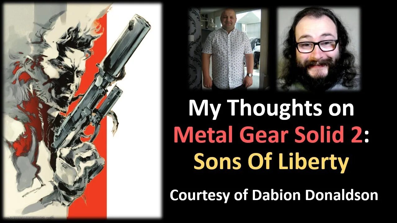 My Thoughts on Metal Gear Solid 2: Sons of Liberty (Courtesy of Dabion Donaldson)