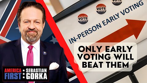 Only early voting will beat them. Ned Ryun with Sebastian Gorka on AMERICA First