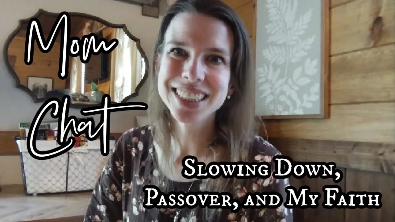Mom Chat | Slowing Down, Passover, and My Faith