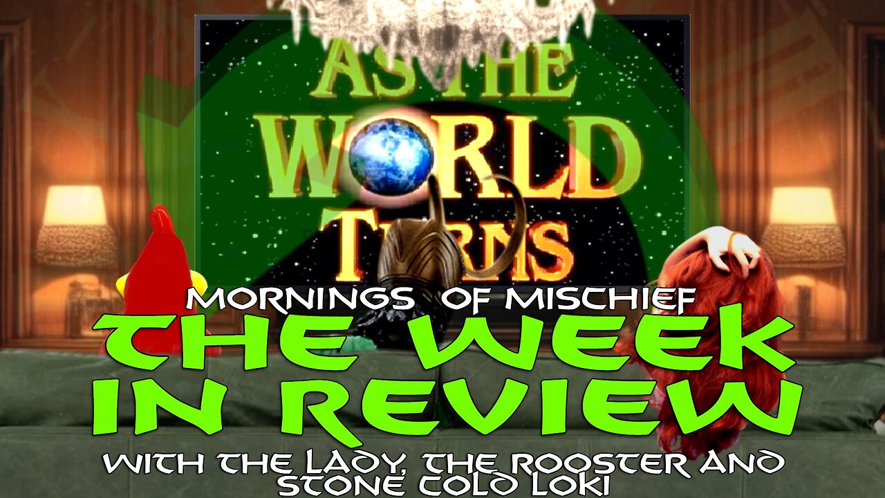 The Week in Review with The Lady, The Rooster & Stone Cold Loki