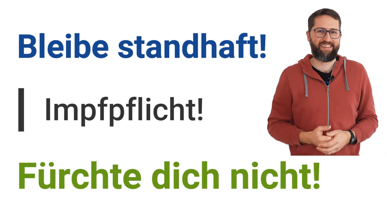 Impfpflicht - Bleibe standhaft und fürchte dich nicht! – Von Lukas Stolz