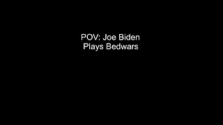 POV: Joe Biden Plays Minecraft Bedwars