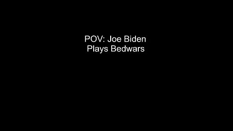 POV: Joe Biden Plays Minecraft Bedwars