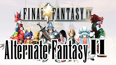 Final Fantasy IX: Alternate Fantasy | Part 2: I Want To Be Your Canary