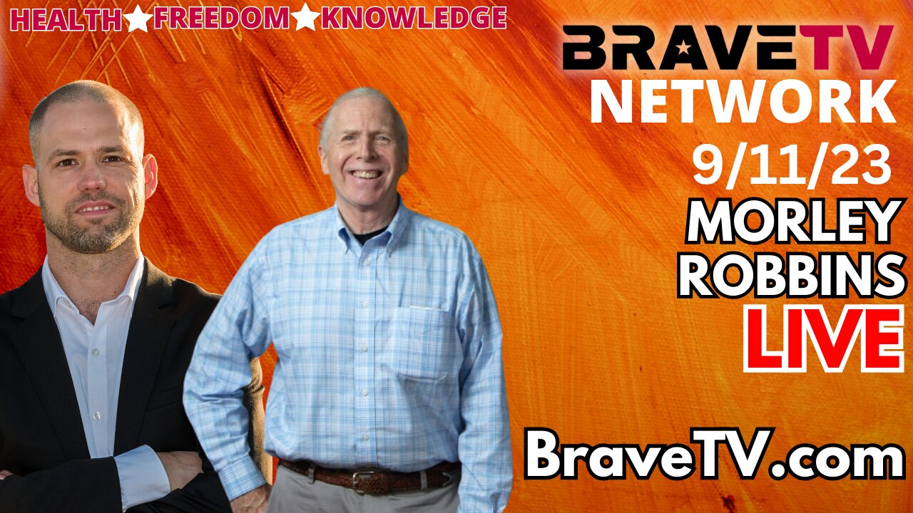 Brave TV - Sept 11, 2023 - Morley Robbins Joins Me LIVE in Studio!