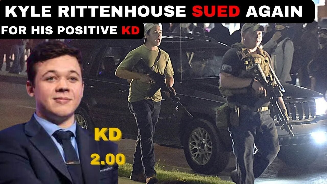 KYLE RITTENHOUSE SUED OVER HIS POSITIVE K/D