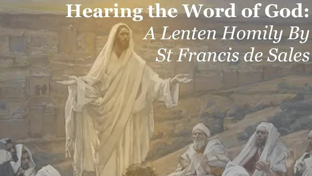 Hearing the Word of God: A Lenten Homily By St Francis de Sales