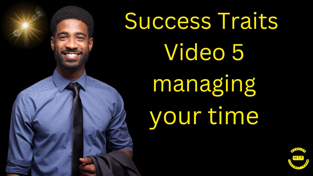 Success Traits Video 5 managing your time