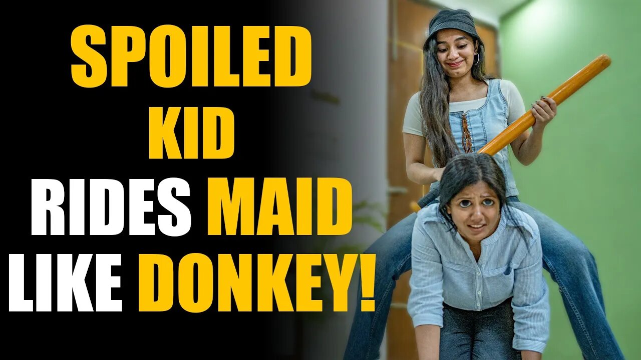 Spoiled Kid SHAMES Maid! Rides Her Like Donkey! | SAMEER BHAVNANI