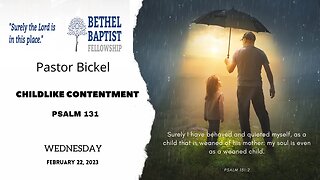 Childlike Contentment | Pastor Bickel | Bethel Baptist Fellowship [SERMON]