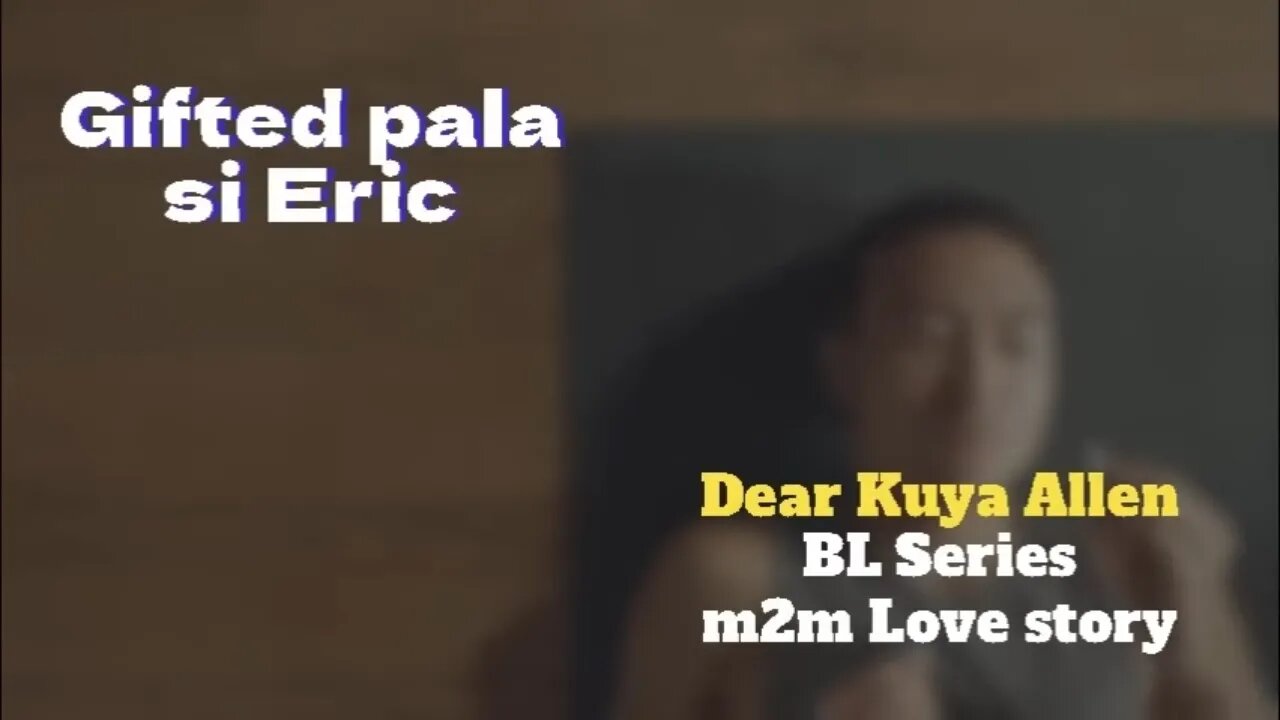 MAtipuno si Eric | Dear Kuya Allen | BL Series Love Story