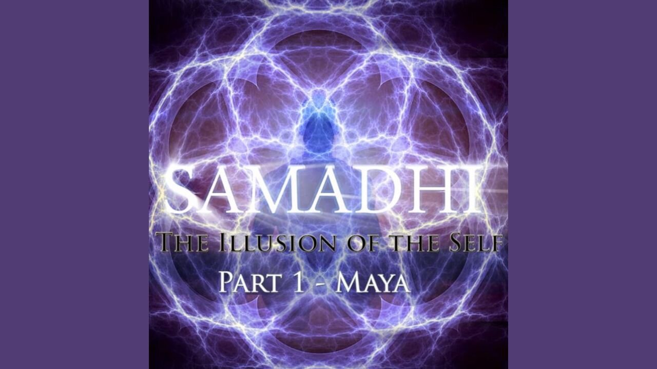 Samadhi Movie - Part 1 of 3- "Maya - The Illusion of the Self"