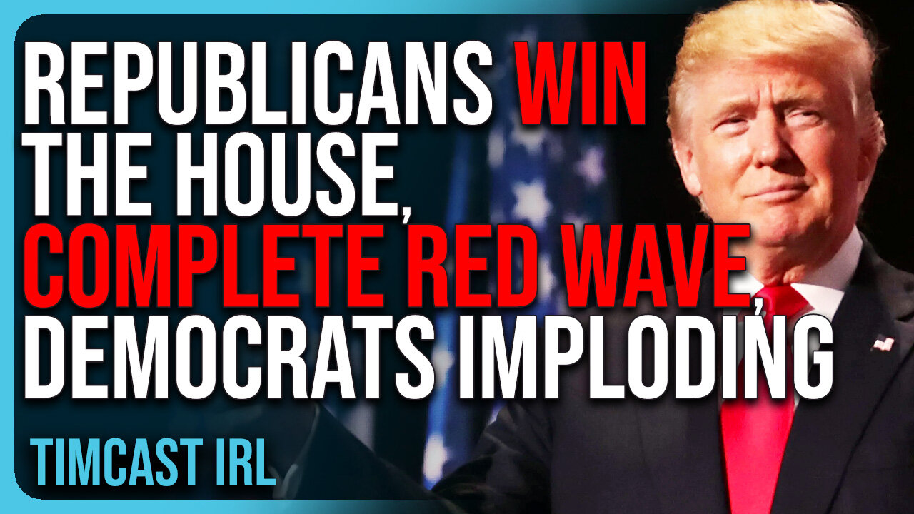 Republicans WIN The House, COMPLETE The Red Wave, Democrats IMPLODING