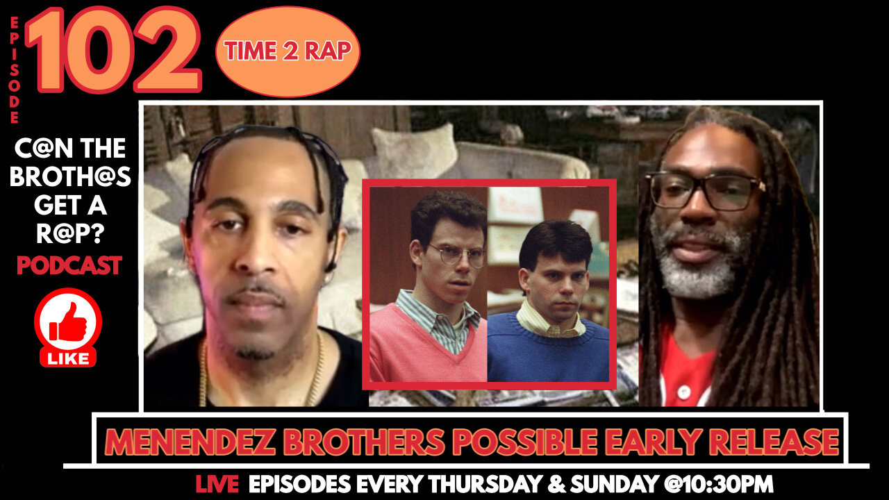 Menendez Brothers Possible Early Release - Can The Brothas Get A Rap Podcast Episode 102