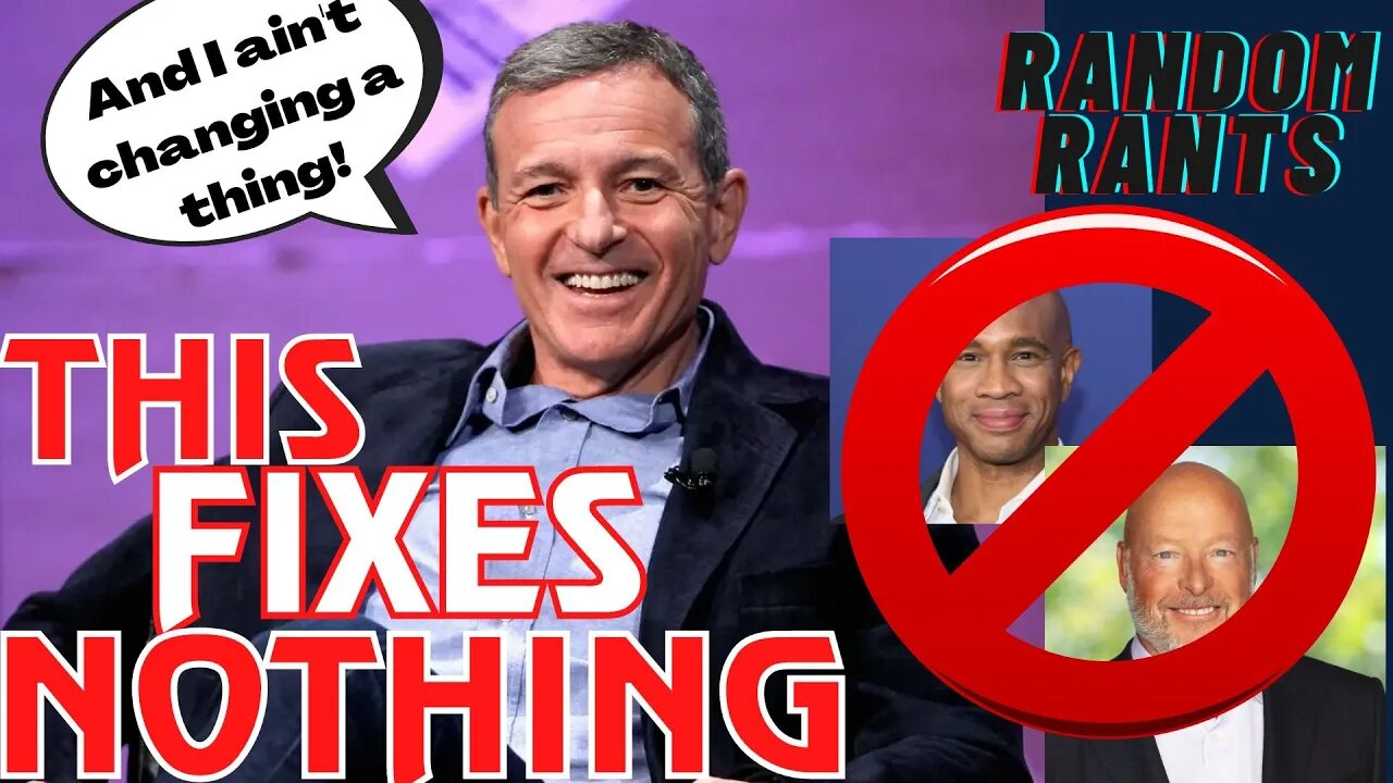 Random Rants: Disney Is IRREDEEMABLE! A Staged Coup To Bring Bob Iger Back Won't Fix This MESS!