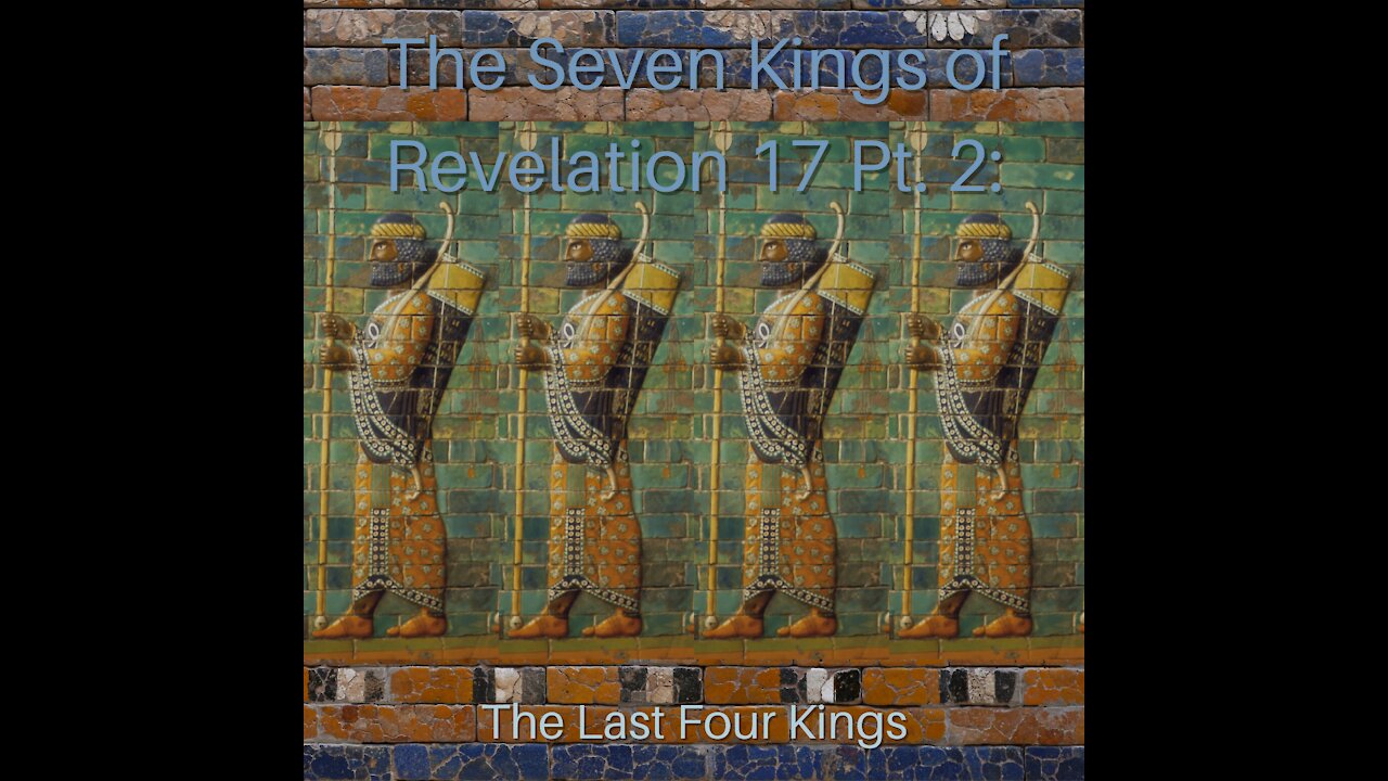 The Seven Kings of Revelation 17 Pt. 2: The Last Four Kings