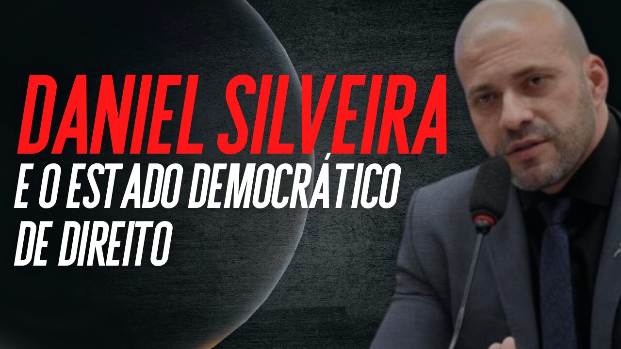 Daniel Silveira e o Estado Democrático de Direito
