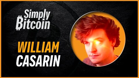 William Casarin | Creator of Damus App | Simply Bitcoin IRL