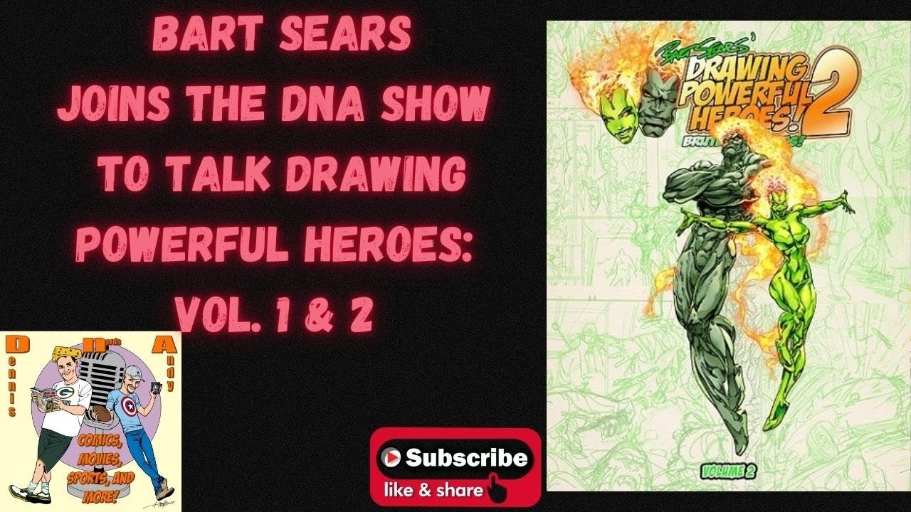 Bart Sears Joins the DNA show to talk Drawing Powerful Heroes: Vol. 1 & 2