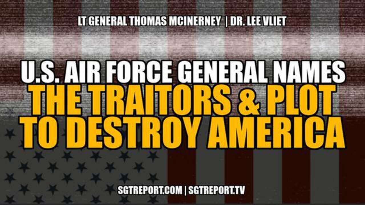 USA | Air Force General NAMES the TRAITORS & PLOT to DESTROY AMERICA