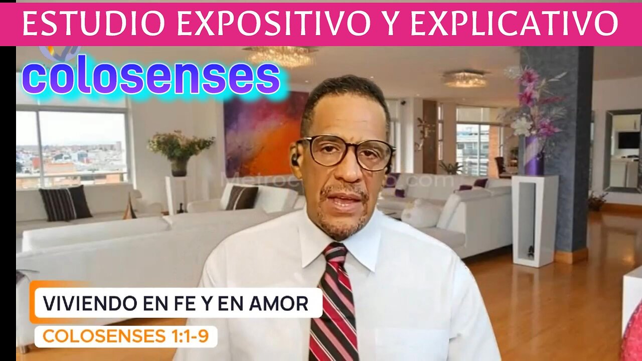 COLOSENSES-EXPLICADO: Cap.1:1-9-(VIVIENDO-EN-FE-Y-EN-AMOR)