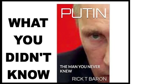 PUTIN, THE MAN YOU NEVER KNEW