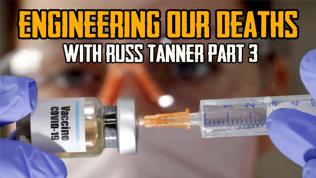 Engineering Our Deaths With Russ Tanner Part 3