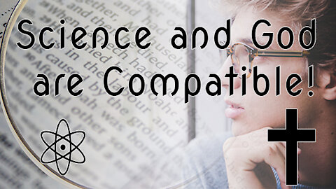 Science and God are Compatible! Disagree? Let Me Explain Why | ✝⚛