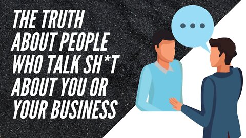 The Truth about People Who Talk SH*T about You or Your Business