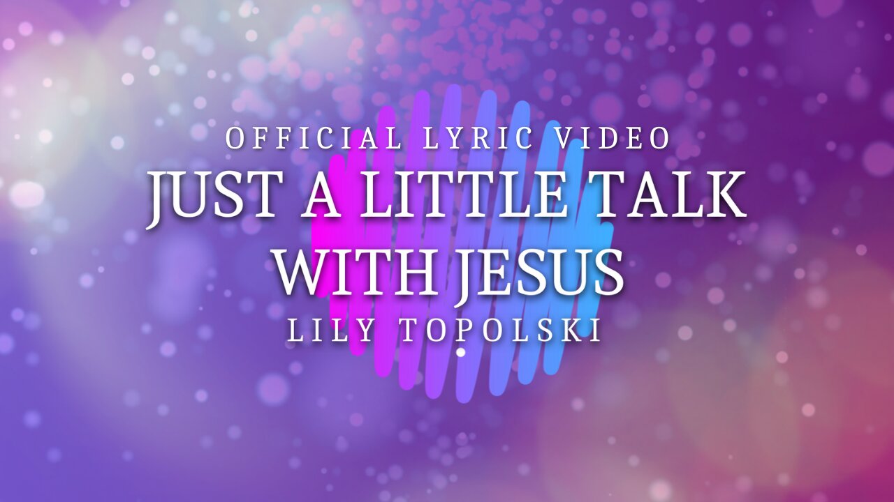 Lily Topolski - Just a Little Talk With Jesus (Official Lyric Video)