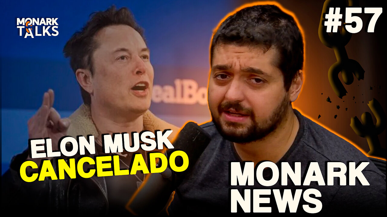 ELON MUSK ESTÁ TENDO O TRATAMENTO MONARK - Monark News #57