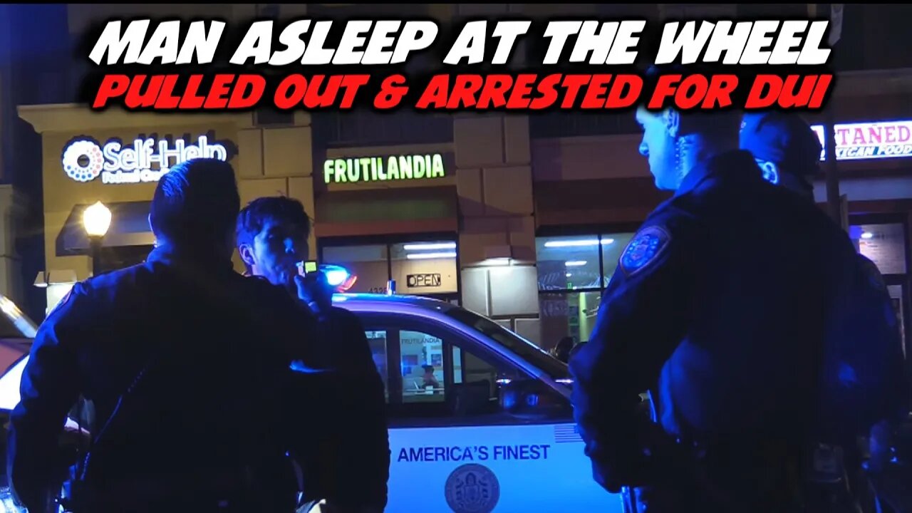 Man Asleep at the Wheel Pulled Out & Arrested for DUI | Copwatch